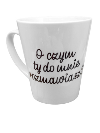 Kubek ceramiczny z nadrukiem O czym ty do mnie rozmawiasz